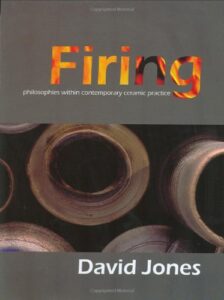 firing: philosophies within contemporary ceramic practice