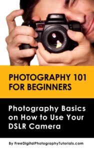 photography 101 for beginners: learn digital photography basics on how to use your dslr camera – an introduction to photography