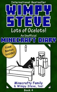 wimpy steve book 4: lots of ocelots! (an unofficial minecraft diary book) (minecraft diary: wimpy steve)