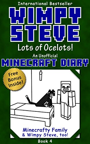 Wimpy Steve Book 4: Lots of Ocelots! (An Unofficial Minecraft Diary Book) (Minecraft Diary: Wimpy Steve)