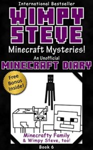 wimpy steve book 6: minecraft mysteries! (an unofficial minecraft diary book) (minecraft diary: wimpy steve)