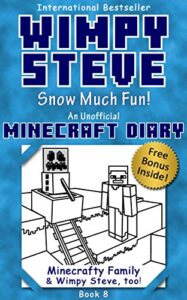wimpy steve book 8: snow much fun! (an unofficial minecraft diary book) (minecraft diary: wimpy steve)
