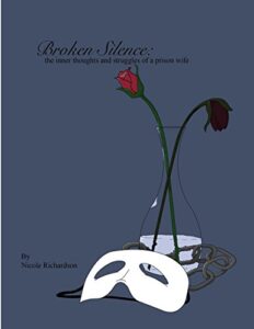 broken silence: the inner thoughts and struggles of a prison wife
