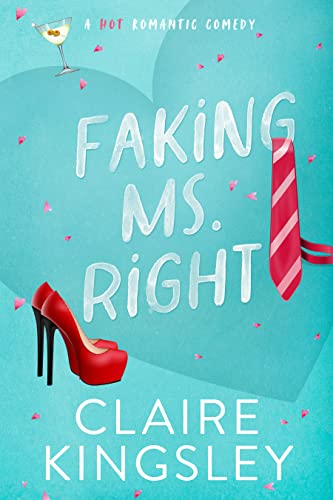 Faking Ms. Right: A Hot Romantic Comedy (Dirty Martini Running Club Book 1)