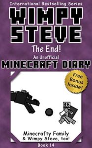 wimpy steve book 14: the end! (an unofficial minecraft diary book) (minecraft diary: wimpy steve)