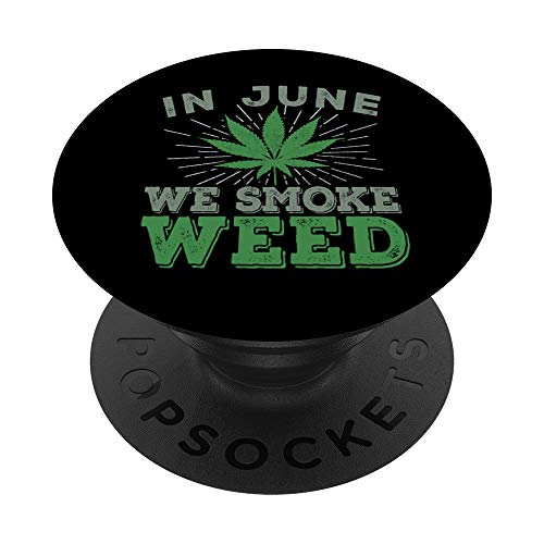 In June We Smoke Weed - Mary Jane Pot Weed Dispensary Text PopSockets Grip and Stand for Phones and Tablets