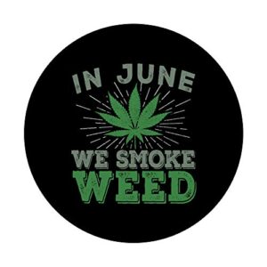 In June We Smoke Weed - Mary Jane Pot Weed Dispensary Text PopSockets Grip and Stand for Phones and Tablets