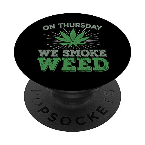 This Thursday We Smoke Weed - Ganja Reefer Dispensary Text PopSockets Grip and Stand for Phones and Tablets