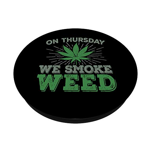 This Thursday We Smoke Weed - Ganja Reefer Dispensary Text PopSockets Grip and Stand for Phones and Tablets