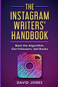 the instagram writers' handbook: beat the algorithm, get followers, sell books