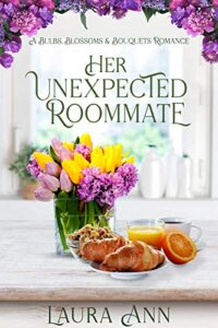 her unexpected roommate: a sweet forced proximity romance (bulbs, blossoms and bouquets book 1)