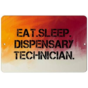 makoroni - eat sleep eat sleep dispensary technician - 8"x12" aluminum novelty fun street sign, desw9