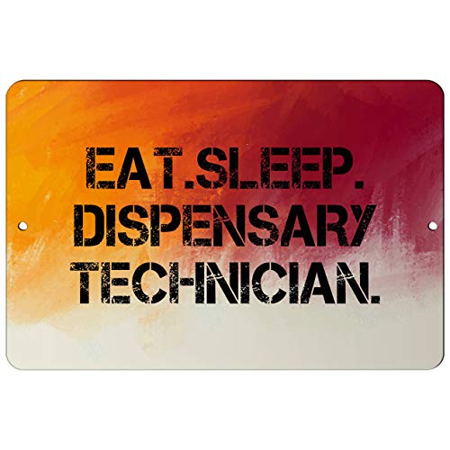 Makoroni - EAT Sleep EAT Sleep Dispensary Technician - 8"x12" Aluminum Novelty Fun Street Sign, DesW9