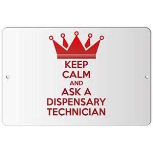makoroni - keep calm and ask a dispensary technician - 8"x12" aluminum novelty fun street sign, desm34