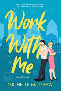 work with me: an enemies-to-lovers standalone office romance (synergy office romance book 1)