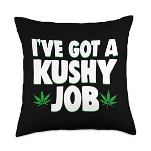 dispensary i've got a kushy job funny gift i've got a kushy job throw pillow, 18x18, multicolor