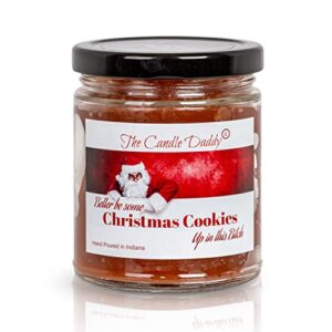 better be some cookies up in this bitch holiday candle - funny chocolate chip cookie scented candle - funny holiday candle for christmas, 6oz - 40 hour burn time