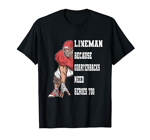 Football lineman equipment quarterbacks need heroes football T-Shirt