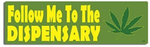 gear tatz - follow me to the dispensary - funny- bumper sticker - 3 x 10 inches - professionally made in the usa (vinyl,x1)