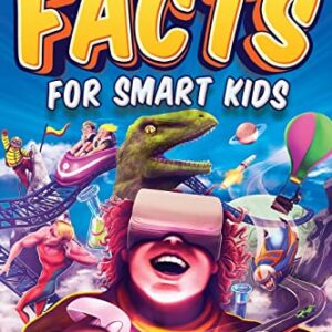 Super Interesting Facts For Smart Kids: 1272 Fun Facts About Science, Animals, Earth and Everything in Between