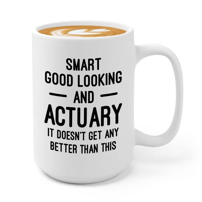 Flairy Land Actuary Coffee Mug 15oz White - Smart Good Looking Actuary - Actuaries Insurance Statiscian Accountant Analyst Auditor Data Scientist Bussiness Finance CPA