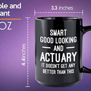 Actuary Coffee Mug 15oz Black - Smart Good Looking Actuary - Actuaries Insurance Statiscian Accountant Analyst Auditor Data Scientist Bussiness Finance CPA