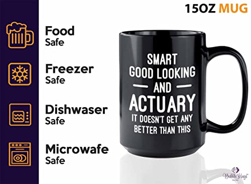 Actuary Coffee Mug 15oz Black - Smart Good Looking Actuary - Actuaries Insurance Statiscian Accountant Analyst Auditor Data Scientist Bussiness Finance CPA