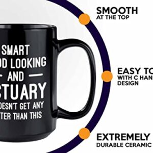 Actuary Coffee Mug 15oz Black - Smart Good Looking Actuary - Actuaries Insurance Statiscian Accountant Analyst Auditor Data Scientist Bussiness Finance CPA