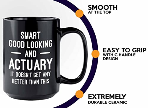 Actuary Coffee Mug 15oz Black - Smart Good Looking Actuary - Actuaries Insurance Statiscian Accountant Analyst Auditor Data Scientist Bussiness Finance CPA