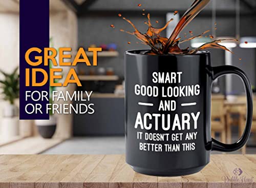 Actuary Coffee Mug 15oz Black - Smart Good Looking Actuary - Actuaries Insurance Statiscian Accountant Analyst Auditor Data Scientist Bussiness Finance CPA