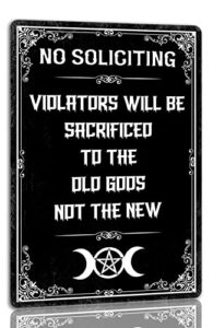 no soliciting metal sign violators will be sacrificed to the old gods not the new vintage spooky tin signs gothic halloween decorations witch decor signs for home cafe bar 8x12 inch