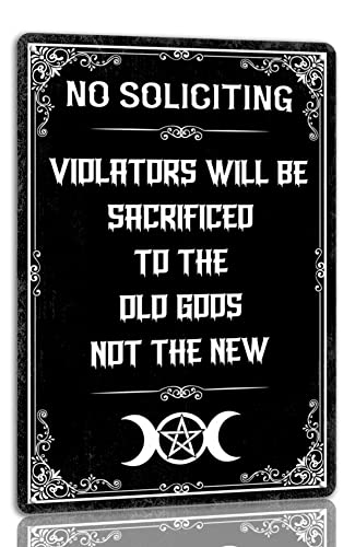 No Soliciting Metal Sign Violators Will Be Sacrificed To The Old Gods Not The New Vintage Spooky Tin Signs Gothic Halloween Decorations Witch Decor Signs For Home Cafe Bar 8x12 Inch