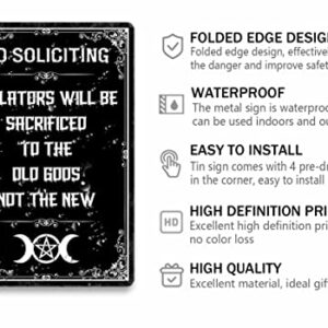 No Soliciting Metal Sign Violators Will Be Sacrificed To The Old Gods Not The New Vintage Spooky Tin Signs Gothic Halloween Decorations Witch Decor Signs For Home Cafe Bar 8x12 Inch