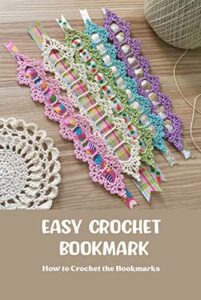 easy crochet bookmark: how to crochet the bookmarks: adorable crochet bookmark patterns you'll love