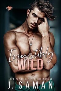 irresistibly wild: a single dad forbidden romance (irresistibly yours book 3)