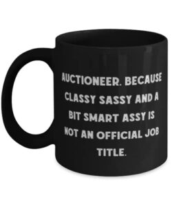 cool auctioneer 11oz 15oz mug, auctioneer. because classy sassy and a bit smart, present for colleagues, unique gifts from boss, funny auctioneer gift ideas, auctioneer gag gifts, funny auctioneer