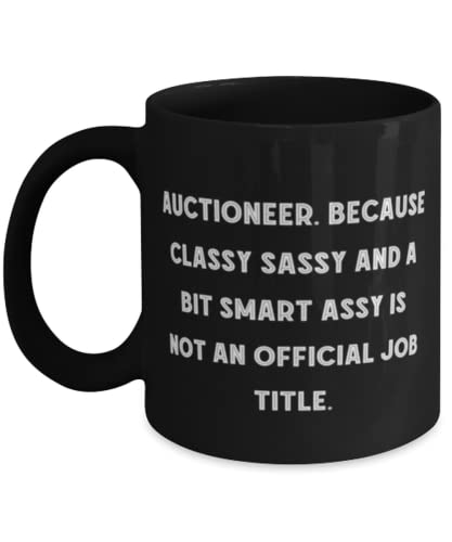 Cool Auctioneer 11oz 15oz Mug, Auctioneer. Because Classy Sassy and a Bit Smart, Present For Colleagues, Unique Gifts From Boss, Funny auctioneer gift ideas, Auctioneer gag gifts, Funny auctioneer
