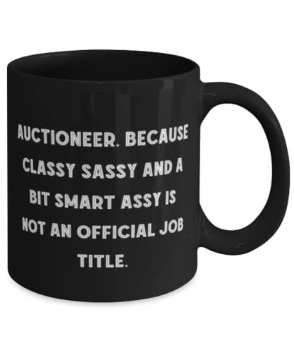 Cool Auctioneer 11oz 15oz Mug, Auctioneer. Because Classy Sassy and a Bit Smart, Present For Colleagues, Unique Gifts From Boss, Funny auctioneer gift ideas, Auctioneer gag gifts, Funny auctioneer