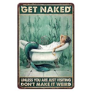 retro signs vintage appreciation get naked unless you are just visiting, don't make it weird, mermaids soaking in the bathtub 12"x8" vintage metal signs for a retro coffee shop. rustic wall decor