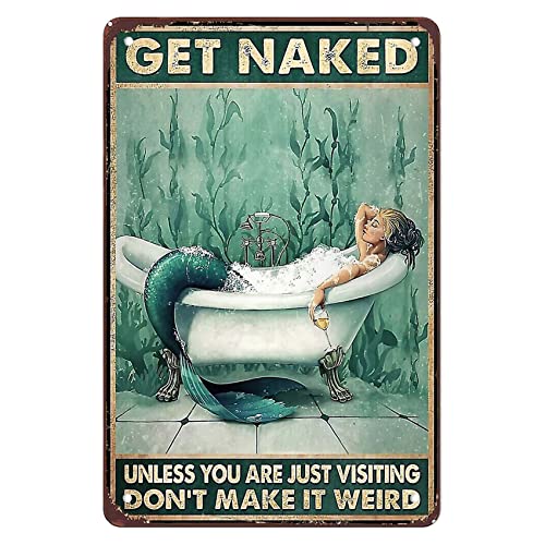 Retro Signs Vintage Appreciation Get Naked Unless You Are Just Visiting, Don'T Make It Weird, Mermaids Soaking In The Bathtub 12"X8" Vintage Metal Signs For A Retro Coffee Shop. Rustic Wall Decor