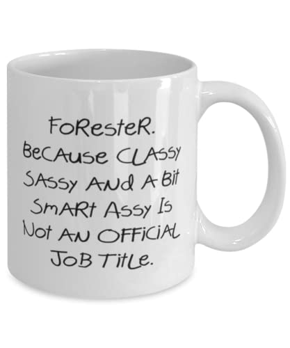 Joke Forester Gifts, Forester. Because Classy Sassy and a Bit Smart Assy, Unique Idea Birthday 11oz 15oz Mug Gifts For Coworkers, Forest green cup, Coffee mug, Tea cup, Travel mug, Water bottle