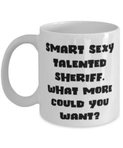 nice sheriff gifts, smart sexy talented sheriff. what more, love graduation 11oz 15oz mug for colleagues, cup from coworkers, graduation mug, mug gift, graduation gift