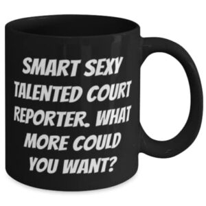 Epic Court reporter Gifts, Smart Sexy Talented Court Reporter. What More Could You, Epic Birthday 11oz 15oz Mug From Friends, Funny court reporter gifts, Unique court reporter gifts, Cool court
