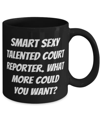Epic Court reporter Gifts, Smart Sexy Talented Court Reporter. What More Could You, Epic Birthday 11oz 15oz Mug From Friends, Funny court reporter gifts, Unique court reporter gifts, Cool court