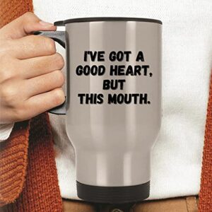 Gift for Smart People with Humorous Attitude and Saucy Mouth 14oz Steinless Steel Travel Mug