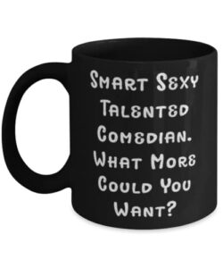 beautiful comedian gifts, smart sexy talented comedian. what more, comedian 11oz 15oz mug from coworkers, gifts for men women, funny love gifts, unique love gifts, thoughtful love gifts, memorable