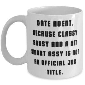 Gate Agent. Because Classy Sassy and a Bit Smart Assy. 11oz 15oz Mug, Gate agent Cup, Fun Gifts For Gate agent from Team Leader, Motivationalgiftforgateagent, Uniquemotivationalgiftforgateagent,