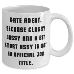 Gate Agent. Because Classy Sassy and a Bit Smart Assy. 11oz 15oz Mug, Gate agent Cup, Fun Gifts For Gate agent from Team Leader, Motivationalgiftforgateagent, Uniquemotivationalgiftforgateagent,