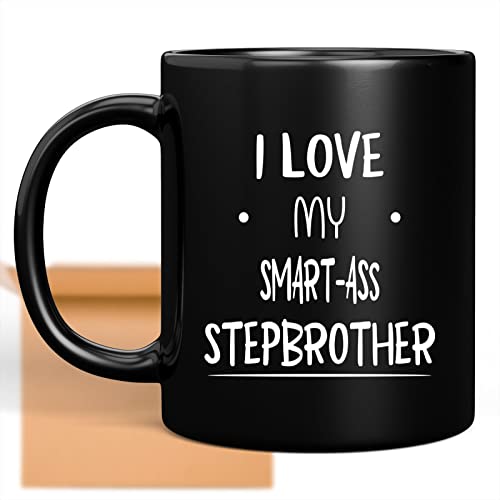 Coffee Mug I Love My Stepbrother Smart-ass Stepbrother Funny Sarcastic Gag Gift Novelty 776153