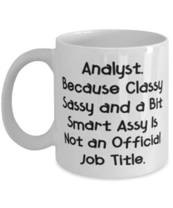 sarcasm analyst gifts, analyst. because classy sassy and a bit smart, graduation gifts, 11oz 15oz mug for analyst from friends, cool analyst gifts pens, paperweights, desk accessories, coffee mugs,